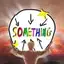 SOMETHING