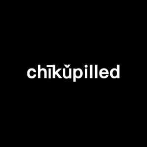 chīkǔpilled