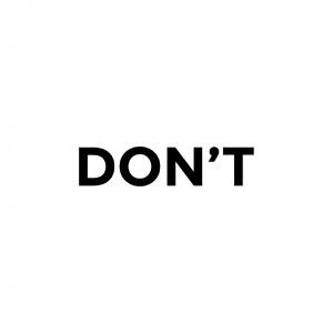 DON'T