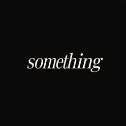 SOMETHING
