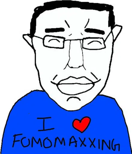 Fomomaxxing
